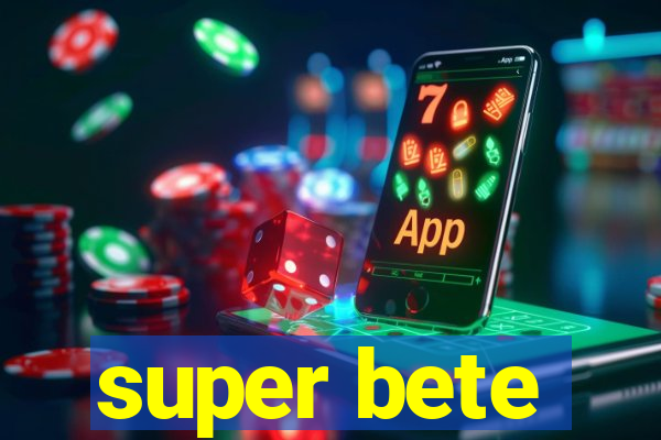 super bete